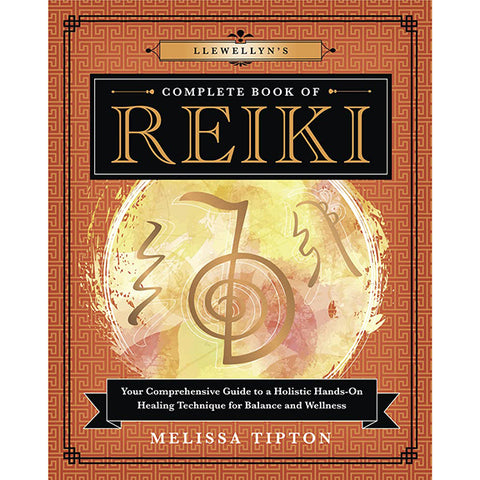 Llewellyn's Complete Book of Reiki - Melissa Tipton