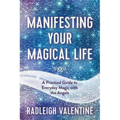 Manifesting Your Magical Life - Radleigh Valentine