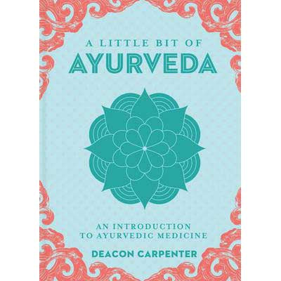 Little Bit of Ayurveda - Deacon Carpenter