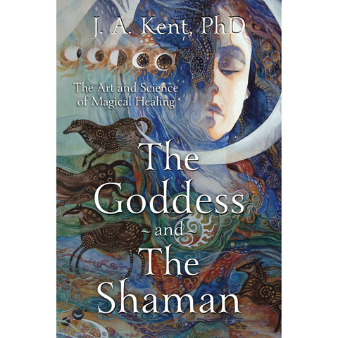 Goddess and the Shaman - J A Kent