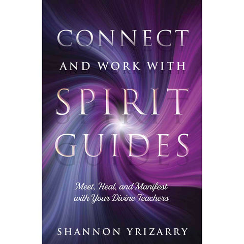 Connect and Work with Spirit Guides - Shannon Yrizarry