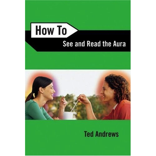 Comment voir et lire l'aura - Ted Andrews