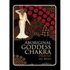 Aboriginal Goddess Chakra Oracle  - Mel Brown