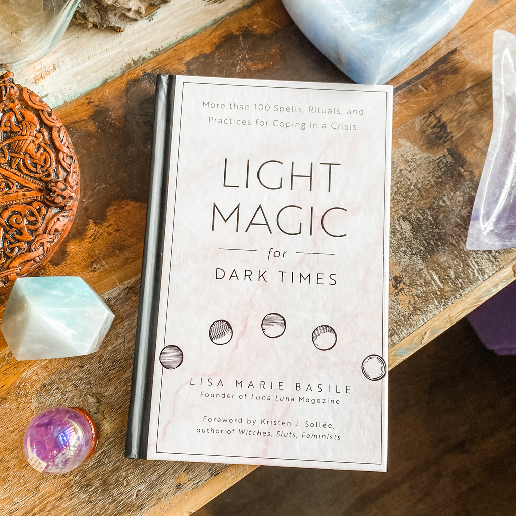 Light Magic for Dark Times - Lisa Marie Basile
