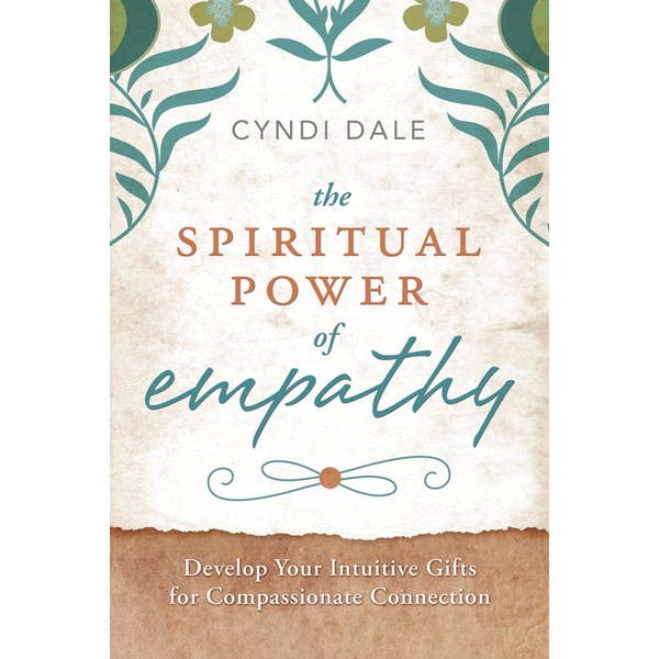 Spiritual Power of Empathy - Cyndi Dale