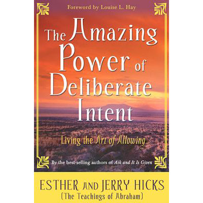 Le pouvoir incroyable de l'intention délibérée - Esther et Jerry Hicks