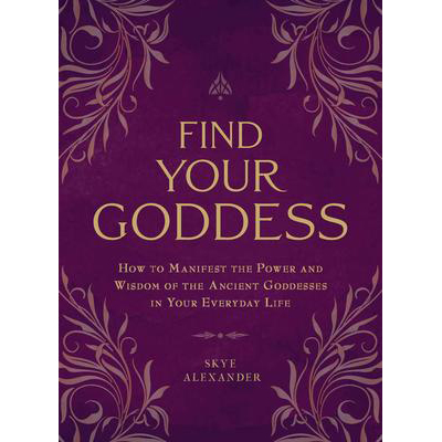 Find Your Goddess - Skye Alexander