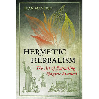 Hermetic Herbalism - Jean Maveric