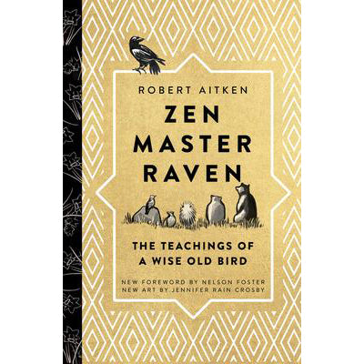 Zen Master Raven: The Teachings of a Wise Old Bird - Robert Aitken