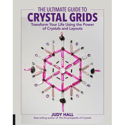 Ultimate Guide to Crystal Grids - Judy Hall