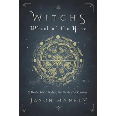 Witch’s Wheel of the Year - Jason Mankey