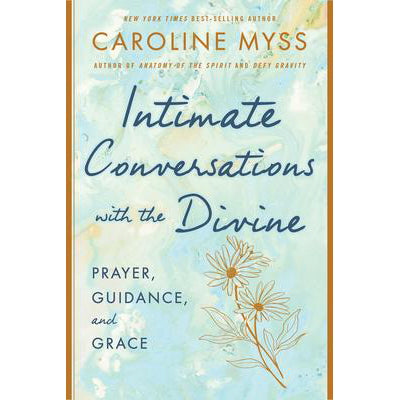 Conversations intimes avec le Divin - Caroline Myss