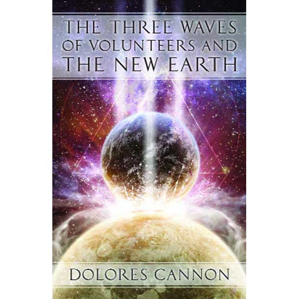 Three Waves of Volunteers and the New Earth - Dolores Cannon