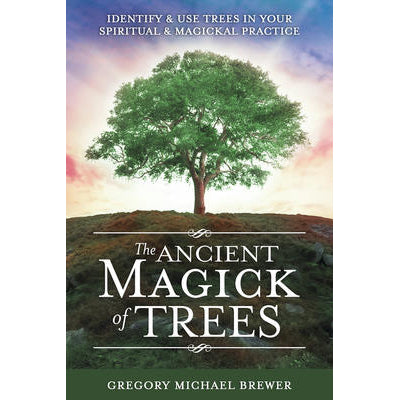Ancient Magick of Trees - George Michael Brewer