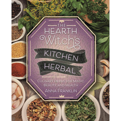 Hearth Witch's Kitchen Herbal - Ana Franklin