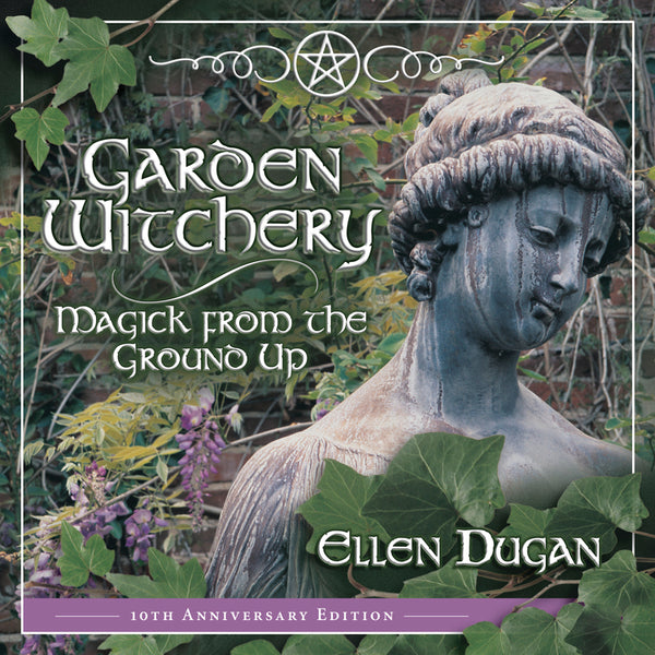 Garden Witchery - Ellen Dugan