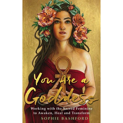 You are a Goddess - Sophie Bashford
