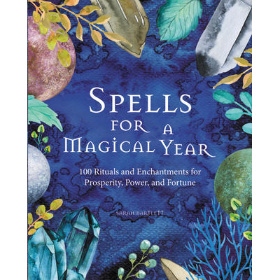 Spells for a Magical Year - Sarah Bartlett