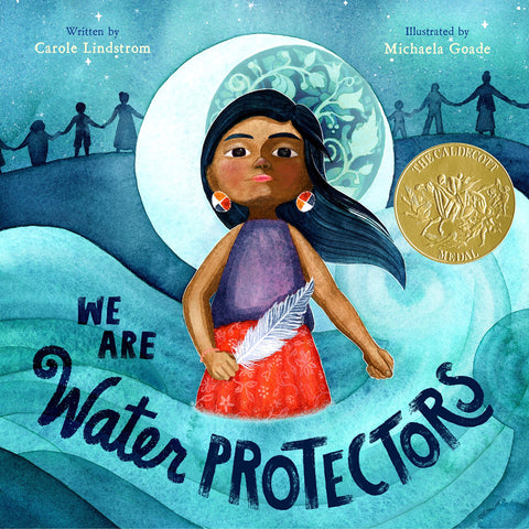 We are Water Protectors - Carole Lindstrom