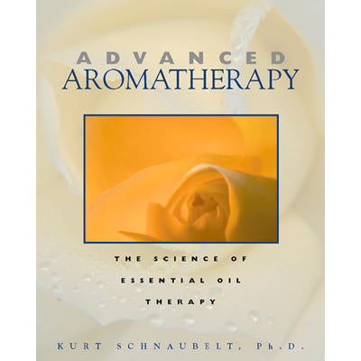 Aromathérapie avancée - Kurt Schnaubelt