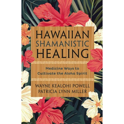 Hawaiian Shamanistic Healing - Wayne Kealohi Powell