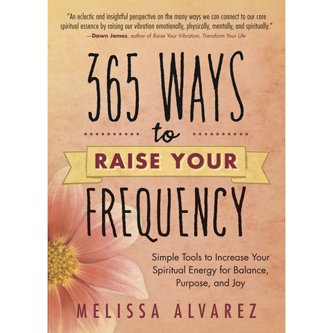 365 façons d'augmenter votre fréquence - Melissa Alvarez