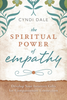 Pouvoir spirituel de l'empathie - Cyndi Dale