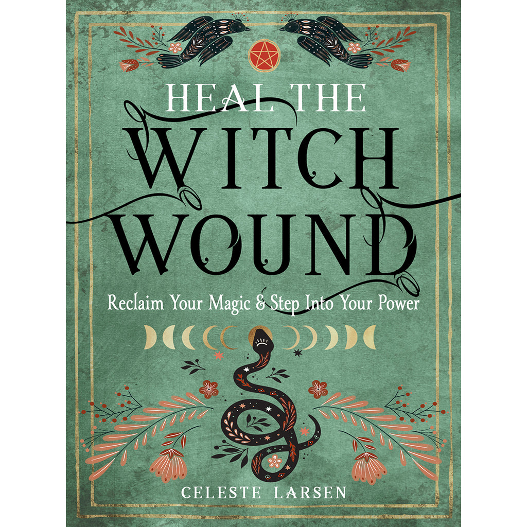 Heal the Witch Wound - Celeste Larsen