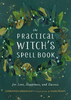Practical Witch’s Spell Book - Cerridwen Greenleaf