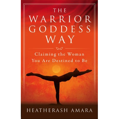 Warrior Goddess Way - HeatherAsh Amara