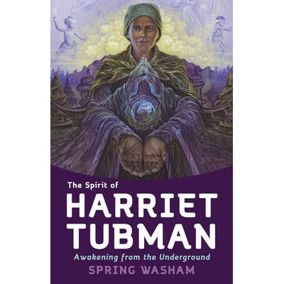 The Spirit of Harriet Tubman - Spring Washam