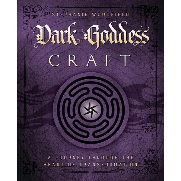 Dark Goddess Craft - Stephanie Woodfield