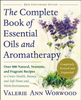 Complete Book of Essential Oils - Valerie Ann Worwood