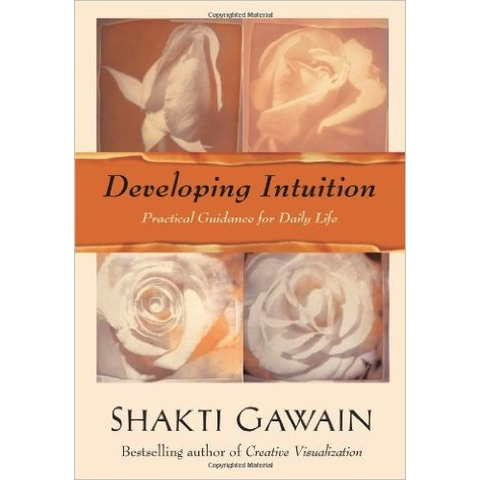 Développer l'intuition - Shakti Gawain