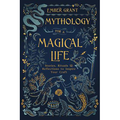 Mythologie pour une vie magique - Ember Grant