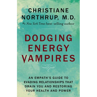 Esquiver les vampires énergétiques - Christiane Northrup